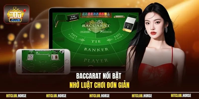 Baccarat nổi bật nhờ luật chơi đơn giản