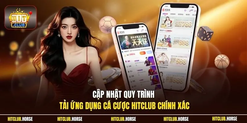 Cập nhật quy trình tải ứng dụng cá cược Hitclub chính xác