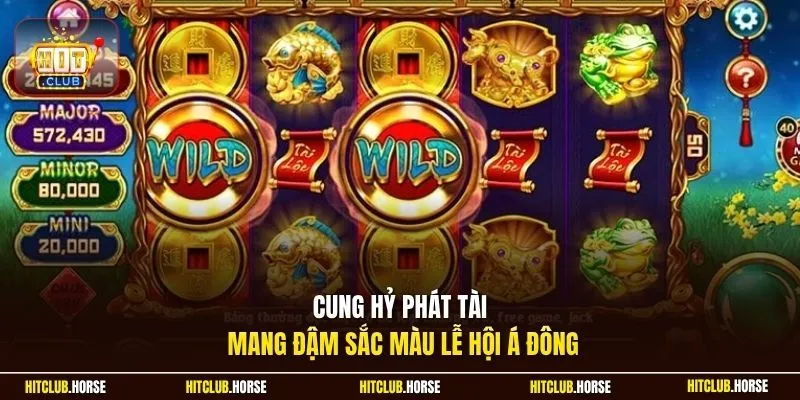 Cung Hỷ Phát Tài mang đậm sắc màu lễ hội Á Đông