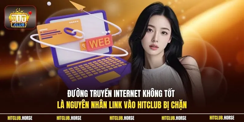 Đường truyền Internet không tốt là nguyên nhân link vào HITCLUB bị chặn