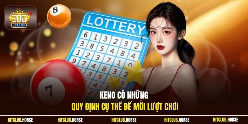 Keno có những quy định cụ thể để mỗi lượt chơi