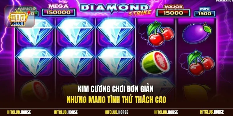 Kim Cương chơi đơn giản nhưng mang tính thử thách cao