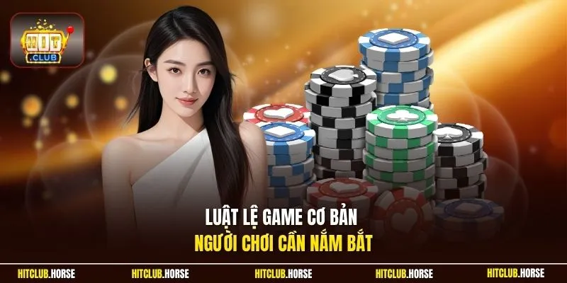 Luật lệ game cơ bản người chơi cần nắm bắt