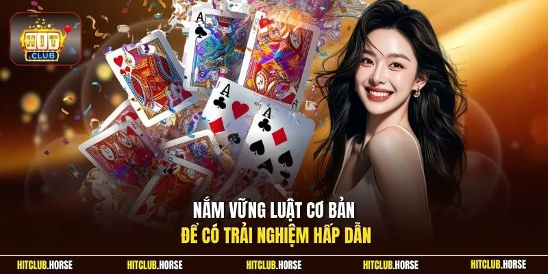 Nắm vững luật cơ bản để có trải nghiệm hấp dẫn