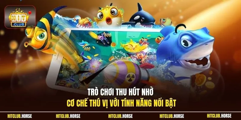 Trò chơi thu hút nhờ cơ chế thú vị với tính năng nổi bật